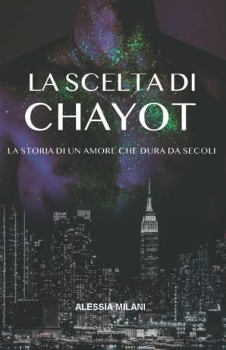 La scelta di Chayot: La storia di un amore che dura da secoli