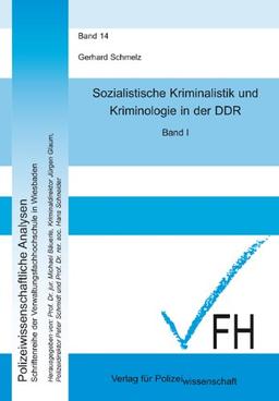 Sozialistische Kriminalistik und Kriminologie in der DDR: Band I