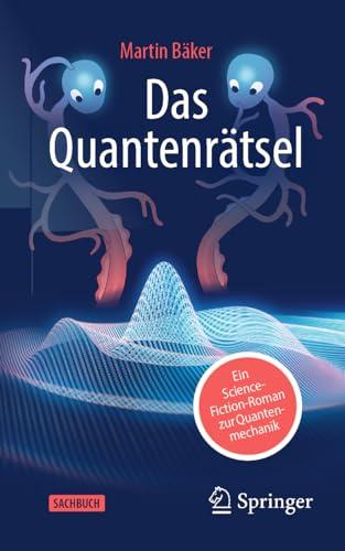 Das Quantenrätsel: Ein Science-Fiction-Roman zur Quantenmechanik