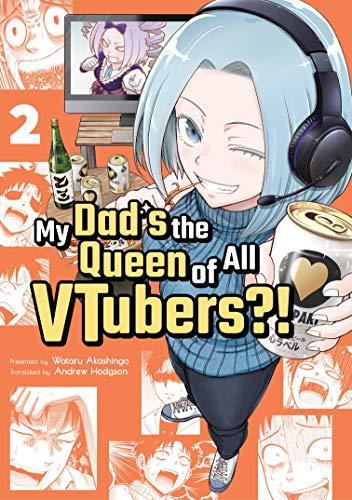 My Dad's the Queen of All Vtubers! 2