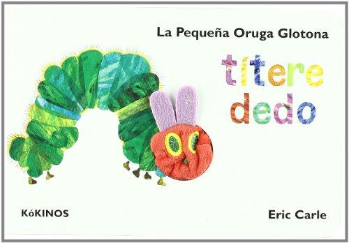 La pequeña oruga glotona = The very hungry caterpillar (Cuentos Infantiles Tridim.)