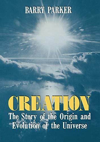 Creation: The Story of the Origin and Evolution of the Universe