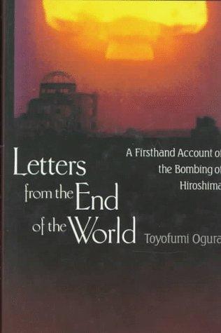 Letters from the End of the World: A Firsthand Account of the Bombing of Hiroshima