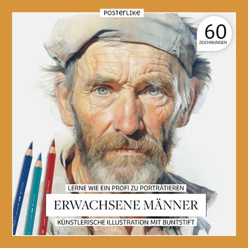 Lerne wie ein Profi zu porträtieren Erwachsene Männer. Künstlerische Illustration mit Buntstift: Die Kunst, den erwachsenen Mann mit Buntstift zu ... Zeichnen und Farbe in realistischen Porträts)