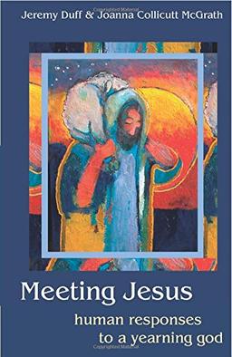 Meeting Jesus: Human Responses to a Yearning God