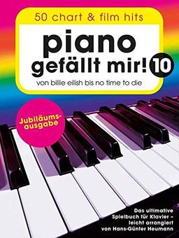 Piano gefällt mir! 10 - 50 Chart und Film Hits: Von Billie Eilish bis No Time To Die - Das ultimative Spielbuch für Klavier