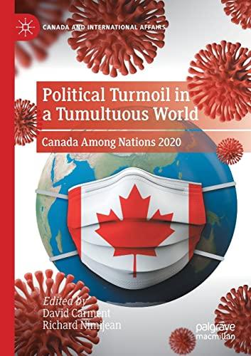 Political Turmoil in a Tumultuous World: Canada Among Nations 2020 (Canada and International Affairs)