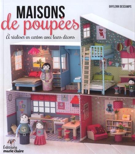 Maisons de poupées : à réaliser en carton avec leurs décors