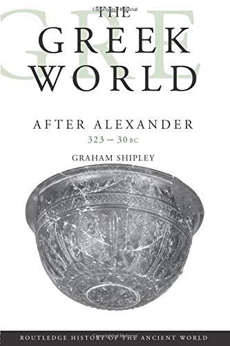 The Greek World After Alexander 323-30 BC (Routledge History of the Ancient World)