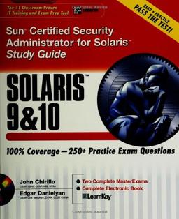 Sun Certified Security Administrator for Solaris 9&10 Study Guide: (Exam 310-XXX)