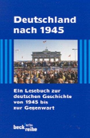 Deutschland nach 1945: Ein Lesebuch zur deutschen Geschichte von 1945 bis zur Gegenwart