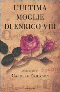 L'ultima moglie di Enrico VIII