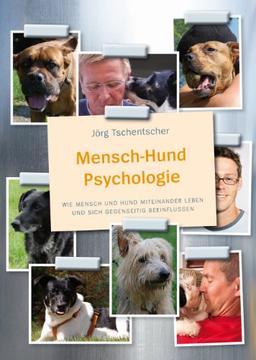 Mensch-Hund Psychologie: Wie Mensch und Hund miteinander leben und sich gegenseitig beeinflussen