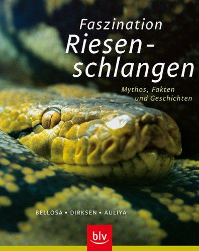 Faszination Riesenschlangen: Mythos, Fakten und Geschichten