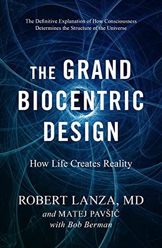 Grand Biocentric Design: How Life Creates Reality