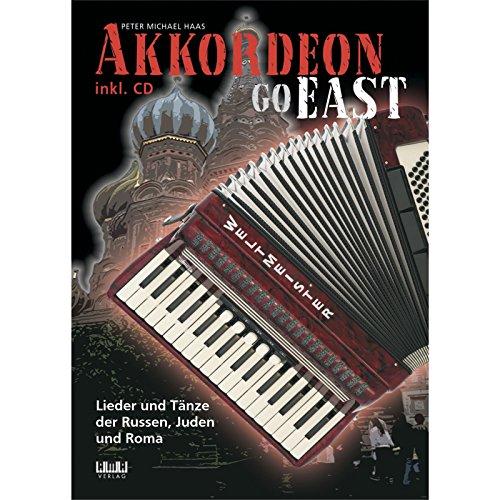 Akkordeon Go East: Lieder und Tänze der Russen, Juden und Roma