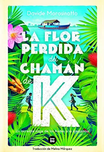 La flor perdida del chamán de K: Un Increible Viaje De Los Andes a La Amazonia (Exit, Band 45)