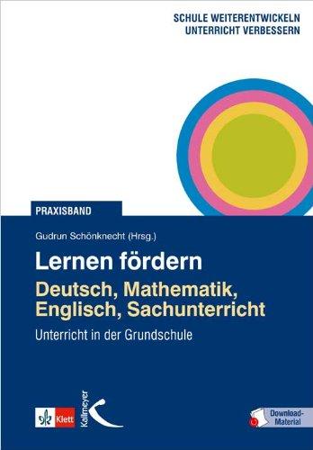 Lernen fördern: Deutsch, Mathematik, Englisch, Sachunterricht: Unterricht in der Grundschule