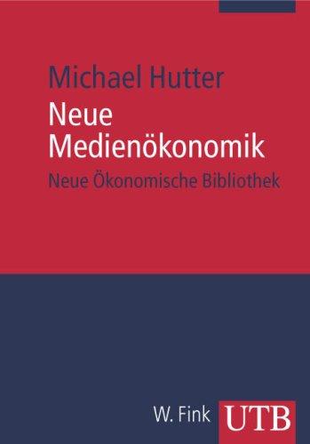 Neue Medienökonomik: Neue Ökonomische Bibliothek (Uni-Taschenbücher M)