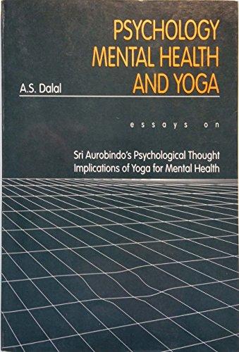 Psychology, Mental Health and Yoga: Essays on Sri Aurobindo's Psychological Thought; Implications of Yoga for Mental Health