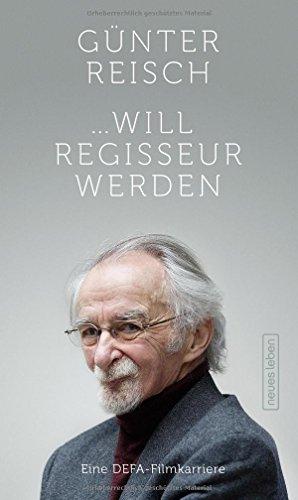 ... will Regisseur werden: Eine DEFA-Filmkarriere