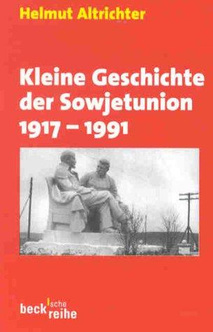 Kleine Geschichte der Sowjetunion 1917 - 1991.