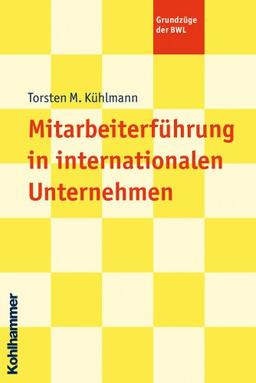 Mitarbeiterführung in internationalen Unternehmen (Grundzuege Der Bwl)