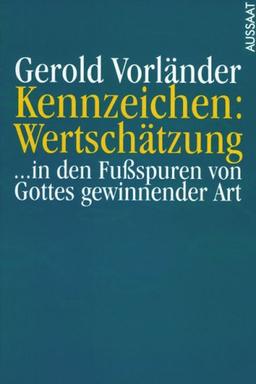 Kennzeichen: Wertschätzung. ...in den Fußspuren von Gottes gewinnender Art