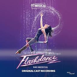 Flashdance - What a Feeling - Das Musical