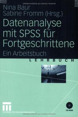 Datenanalyse mit SPSS für Fortgeschrittene: Ein Arbeitsbuch