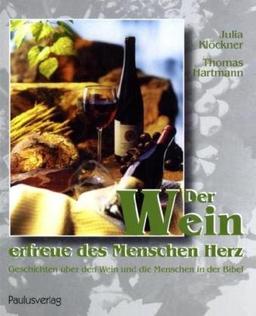 Der Wein erfreue des Menschen Herz