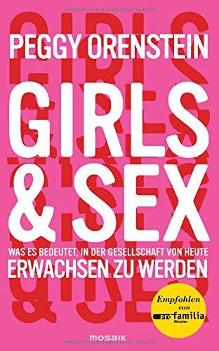 Girls & Sex: Was es bedeutet, in der Gesellschaft von heute erwachsen zu werden