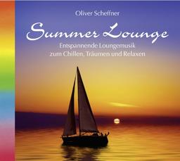 Summer Lounge. Loungemusik zum Chillen, Träumen und Relaxen. Entspannungsmusik, Musik Entspannung, Lounge CD, Sommermusik, Sommerfeeling