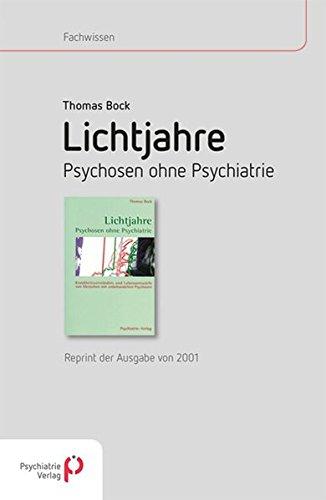 Lichtjahre: Psychosen ohne Psychiatrie - Reprint der Ausgabe von 2001 (Fachwissen)