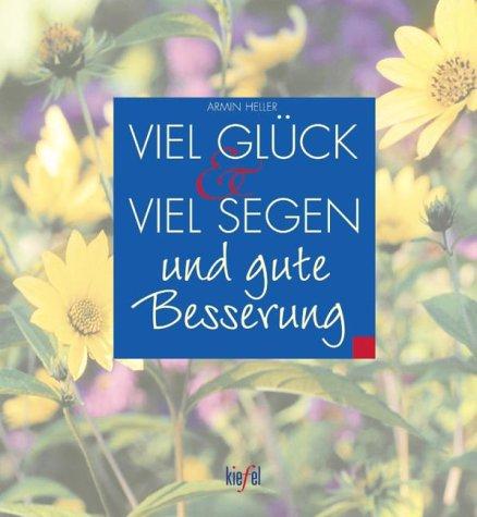 Viel Glück & viel Segen und gute Besserung