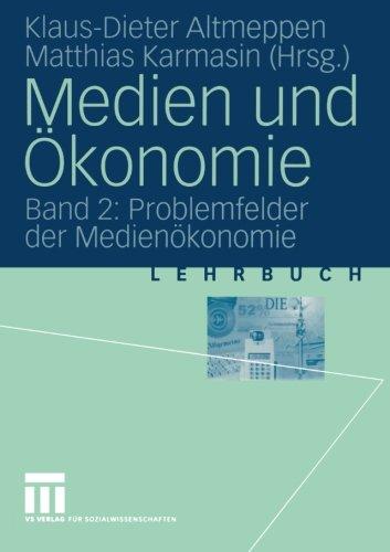 Medien und Ökonomie: Band 2: Problemfelder der Medienökonomie