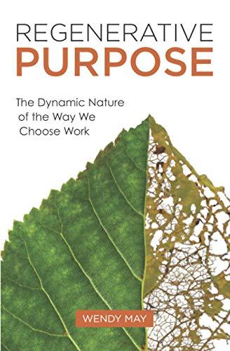 Regenerative Purpose: The Dynamic Nature of the Way We Choose Work