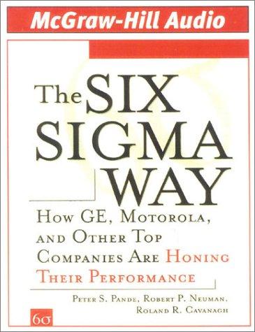 The Six SIGMA Way: How GE, Motorola, and Other Top Companies Are Honing Their Performance