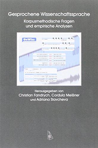 Gesprochene Wissenschaftssprache: Korpusmethodische Fragen und empirische Analysen (Wissenschaftskommunikation)