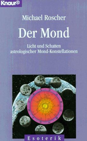 Der Mond. Licht und Schatten astrologischer Mond- Konstellationen.