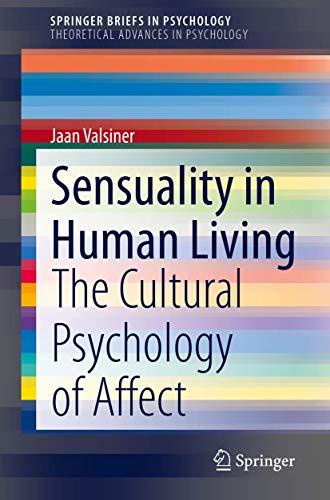 Sensuality in Human Living: The Cultural Psychology of Affect (SpringerBriefs in Psychology)