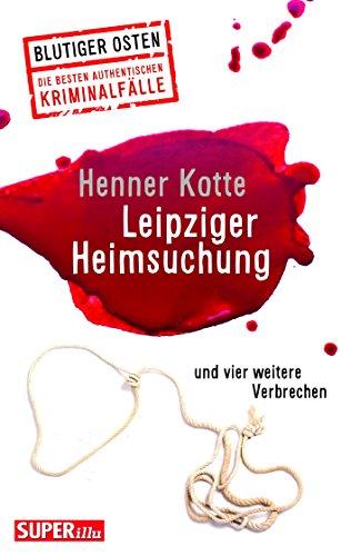 Leipziger Heimsuchung: und vier weitere Verbrechen (Blutiger Osten)