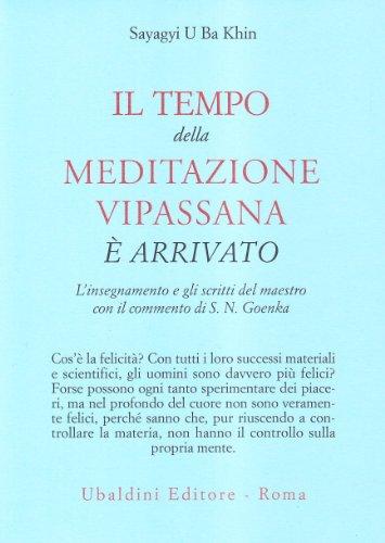 Il tempo della meditazione vipassana è arrivato. L'insegnamento e gli scritti del maestro