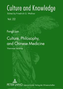 Culture, Philosophy, and Chinese Medicine: Viennese Lectures (Culture and Knowledge)