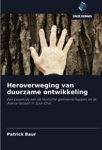 Heroverweging van duurzame ontwikkeling: Een casestudy van de Huilliche-gemeenschappen en de Alerce-bossen in Zuid-Chili