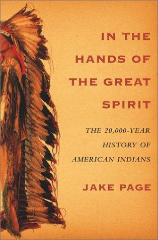 In the Hands of the Great Spirit: The 20,000-Year History of American Indians