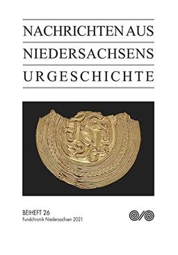 Nachrichten aus Niedersachsens Urgeschichte: Fundchronik 2021