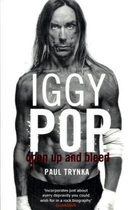 Iggy Pop: Open Up and Bleed