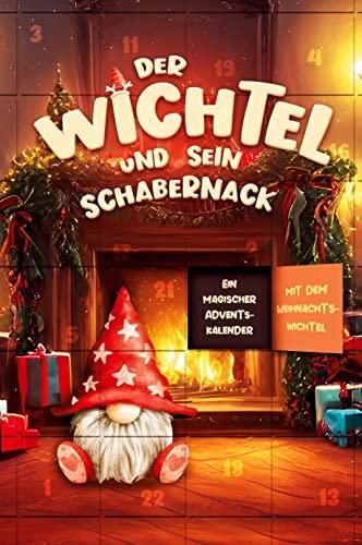 Der Wichtel und sein Schabernack: Ein magischer Adventskalender mit dem Weihnachtswichtel I Liebevolle Wichtelbriefe für Kinder!