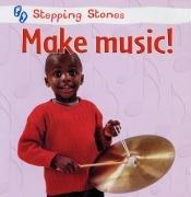 Make Music! (Stepping Stones)